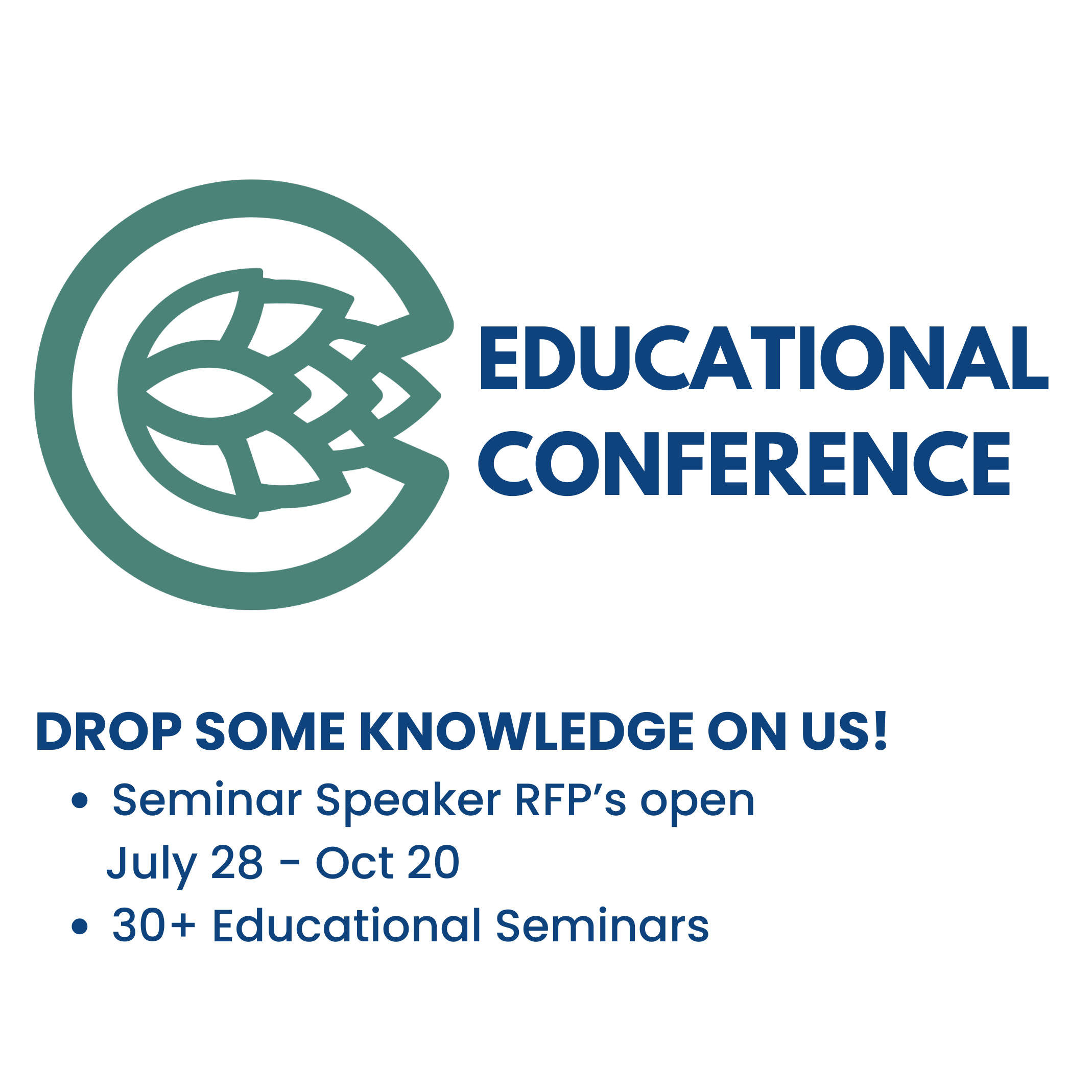 DROP SOME KNOWLEDGE ON US! Seminar Speaker RFP’s open July 28 - Oct 20. 30+ Educational Seminars