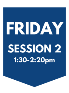 Friday session 2, 1:30-2:20pm