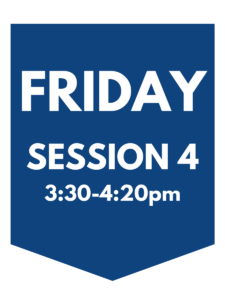 Friday session 4, 3:30-4:20pm